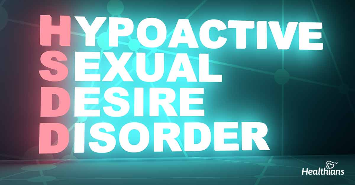 Hypoactive Sexual Desire Disorder Symptoms Diagnosis Treatment