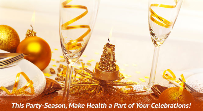 This Party-Season, Make Health A Part of Your Celebrations!