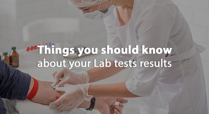 Things You Should Know About Your Lab Tests Results