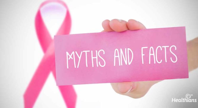 Mythbusters Diaries (Part 9): Breast Cancer Myths – What’s True & What Isn’t (Episode I)